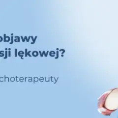 Objawy depresji lękowej: jak je rozpoznać i co z nimi zrobić